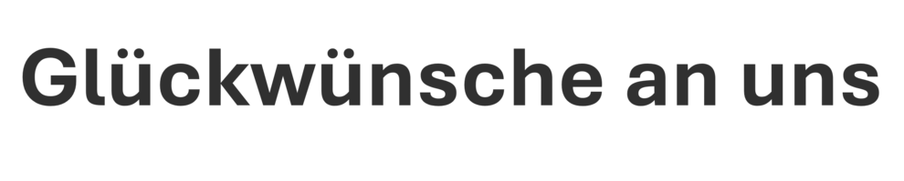 Ihre Glückwünsche an uns