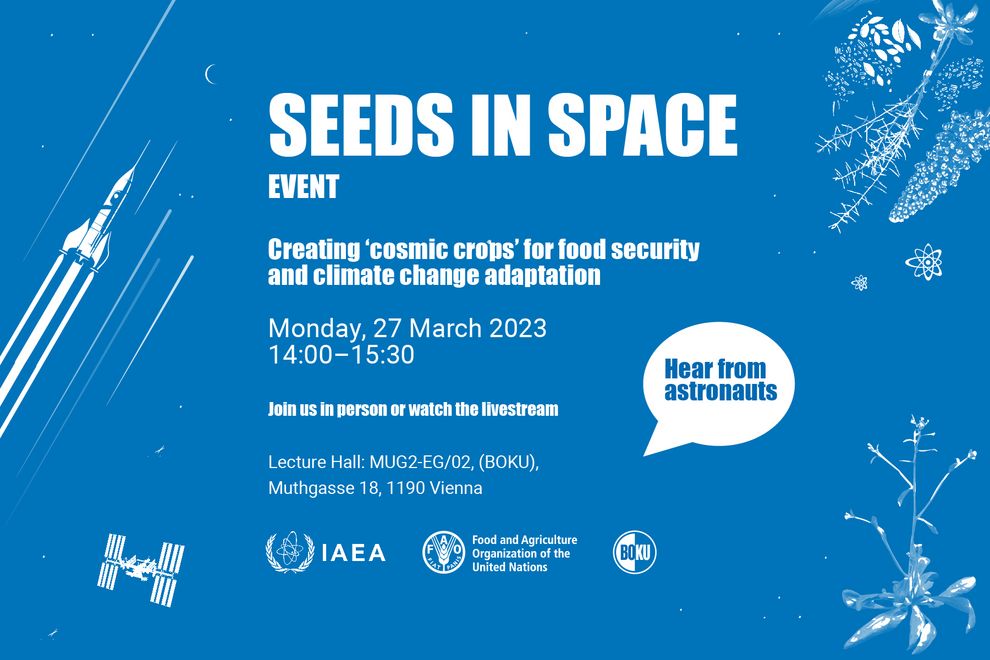 International Atomic Energy Agency (IAEA) and Food and Agriculture Organization of the United Nations (FAO) event on Seeds in Space: Creating ‘cosmic crops’ for food security and climate change adaptation