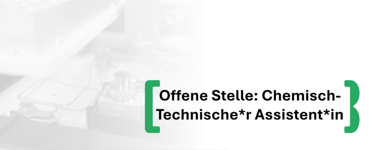 Offene Stelle: Chemisch-Technische*r Assistent*in