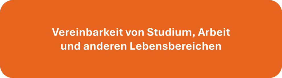 vereinbarkeit von studium, Arbeit und anderen Lebensbereichen